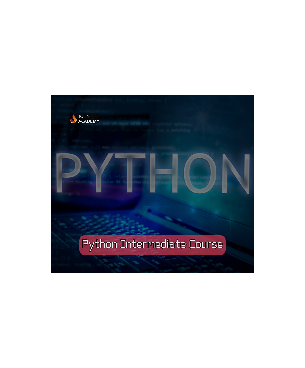 Python Intermediate Course – Advance Your Python Skills John Academy Code Key GLOBAL